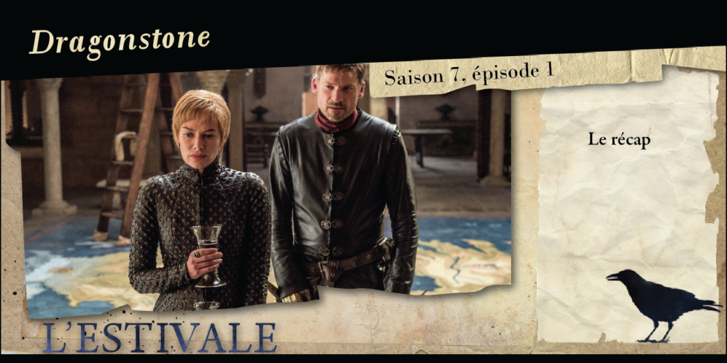 Saison 7, épisode 1 : Dragonstone