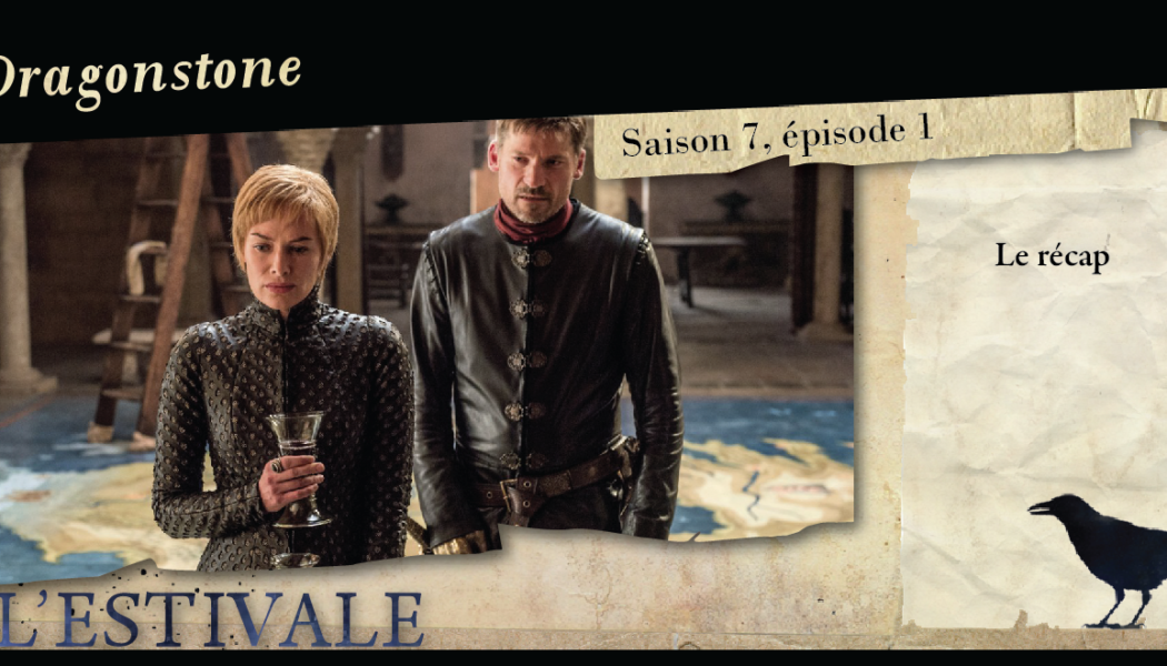 Saison 7, épisode 1 : Dragonstone