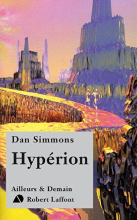 Les Cantos d’Hypérion de Dan Simmons (Editions Robert Laffont)