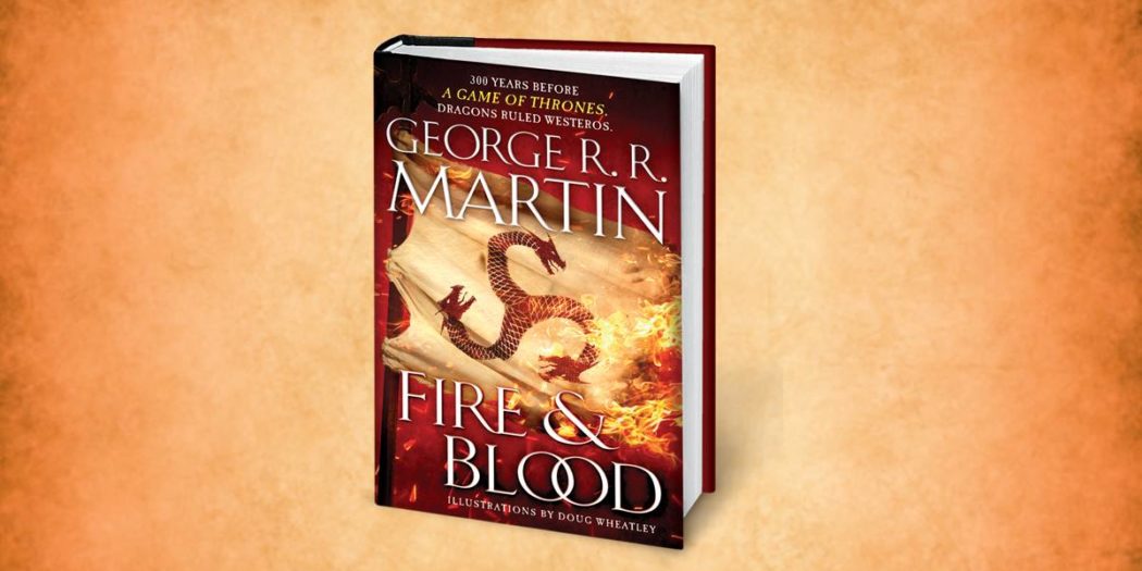 « Fire and Blood », le nouveau livre de George R. R. Martin, arrive le 20 novembre !