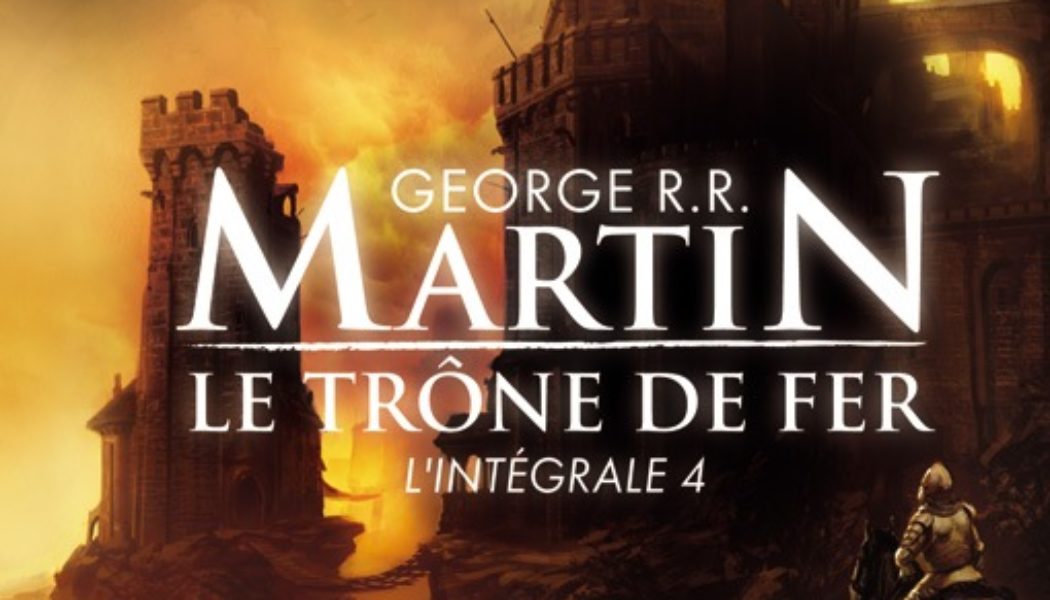 Le Trône de Fer, l'intégrale 4 aux éditions J'ai Lu (couverture : Marc Simonetti)