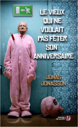 Le vieux qui ne voulait pas fêter son anniversaire par Jonas JONASSON aux éditions Presse de la Cité