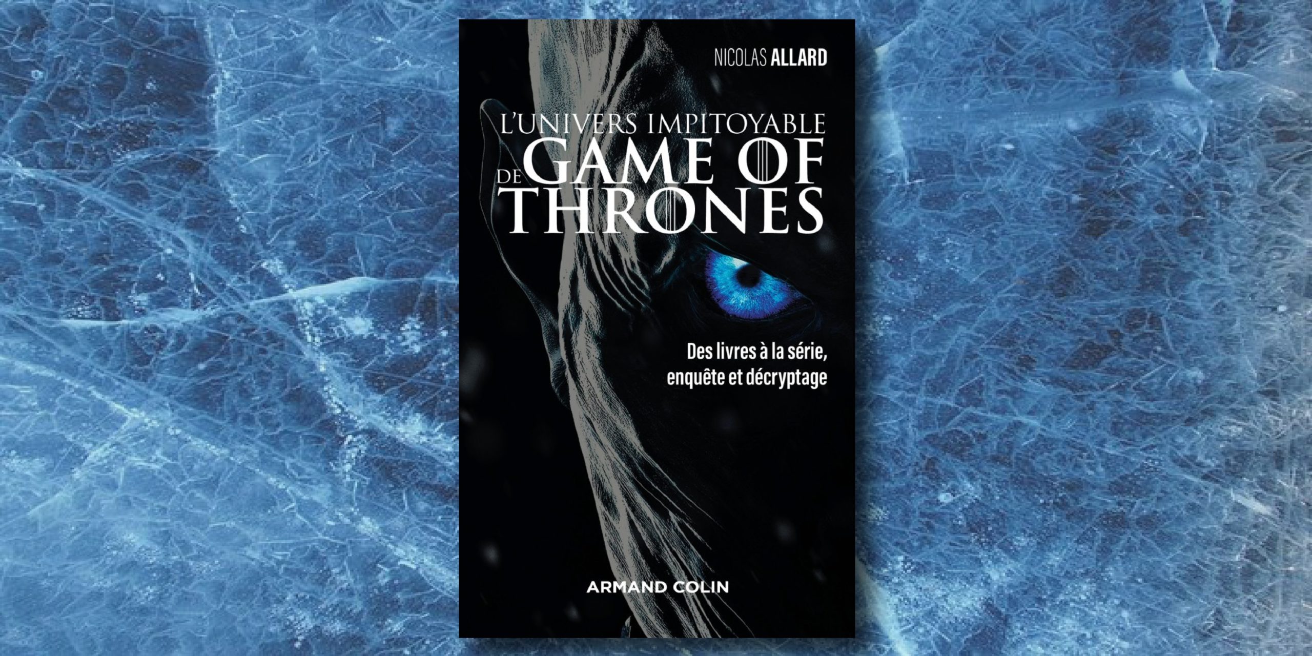 On Teste Pour Vous L Univers Impitoyable De Game Of Thrones Des Livres A La Serie Enquete Et Decryptage Par Nicolas Allard Actualites La Garde De Nuit