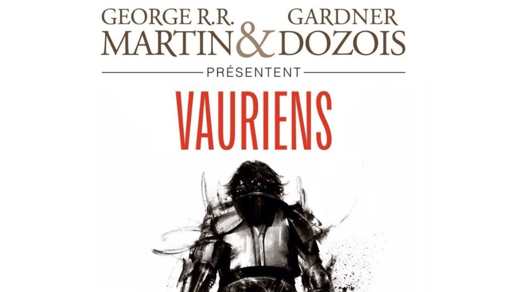 Parution aujourd’hui en français de l’anthologie « Vauriens », avec une nouvelle de George R.R. Martin