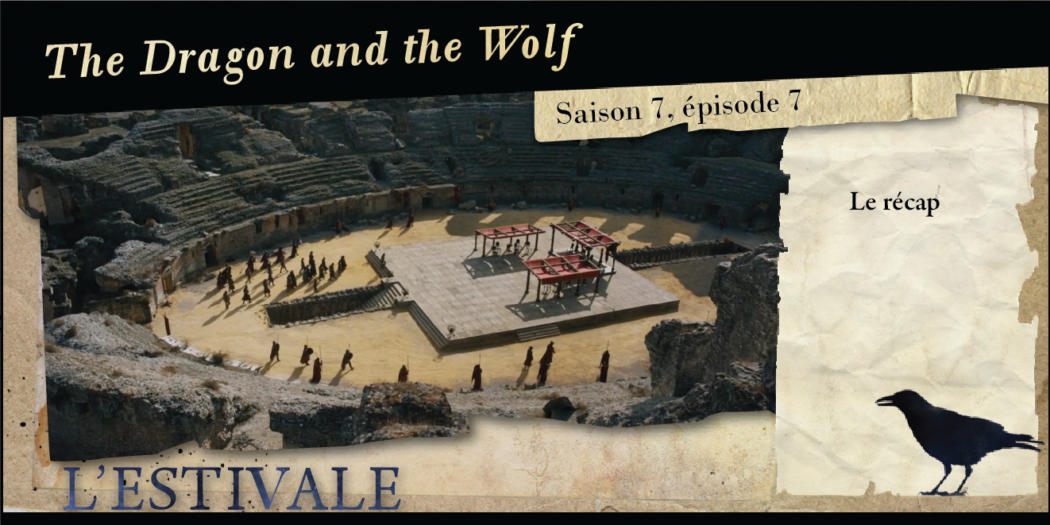 Saison 7, épisode 7 : The Dragon and The Wolf