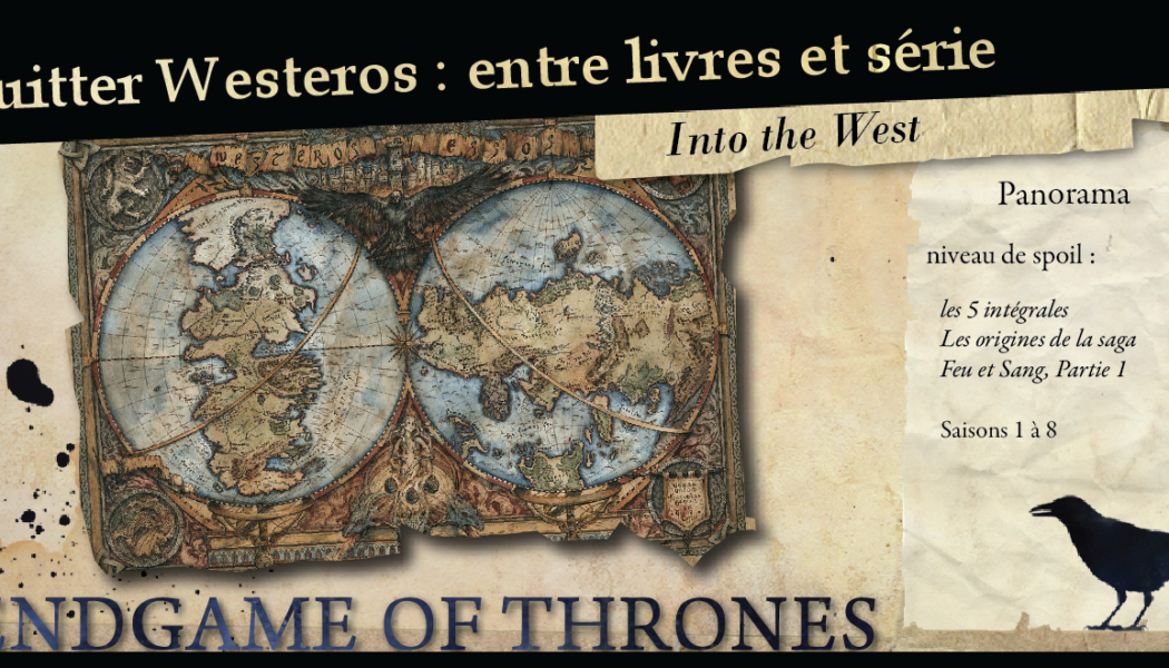 Quitter Westeros : quelques réponses des livres à la série