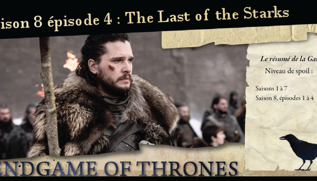 Saison 8, épisode 4 : The last of the Starks