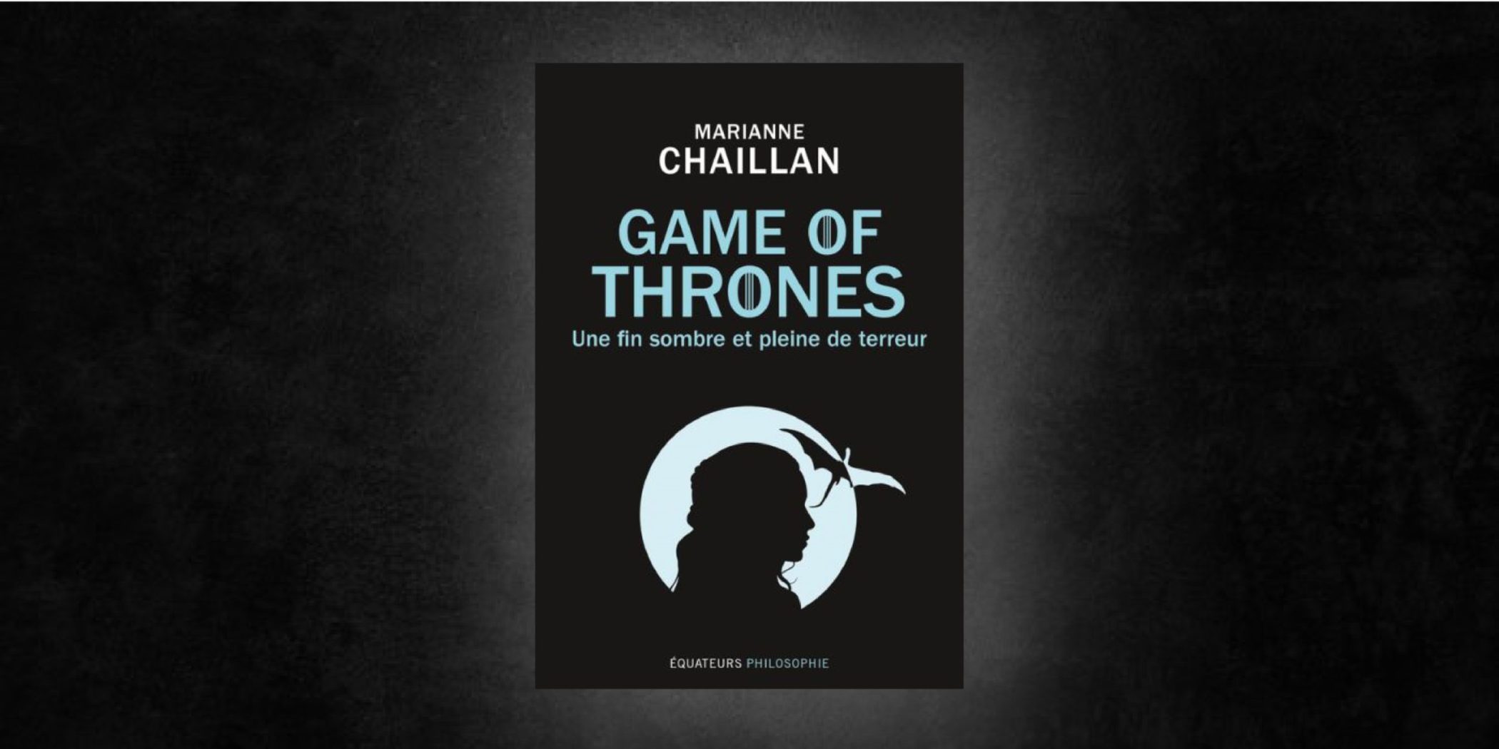 Game Of Thrones Une Métaphysique Des Meurtres [On teste pour vous] « Game of Thrones : une fin sombre et pleine de