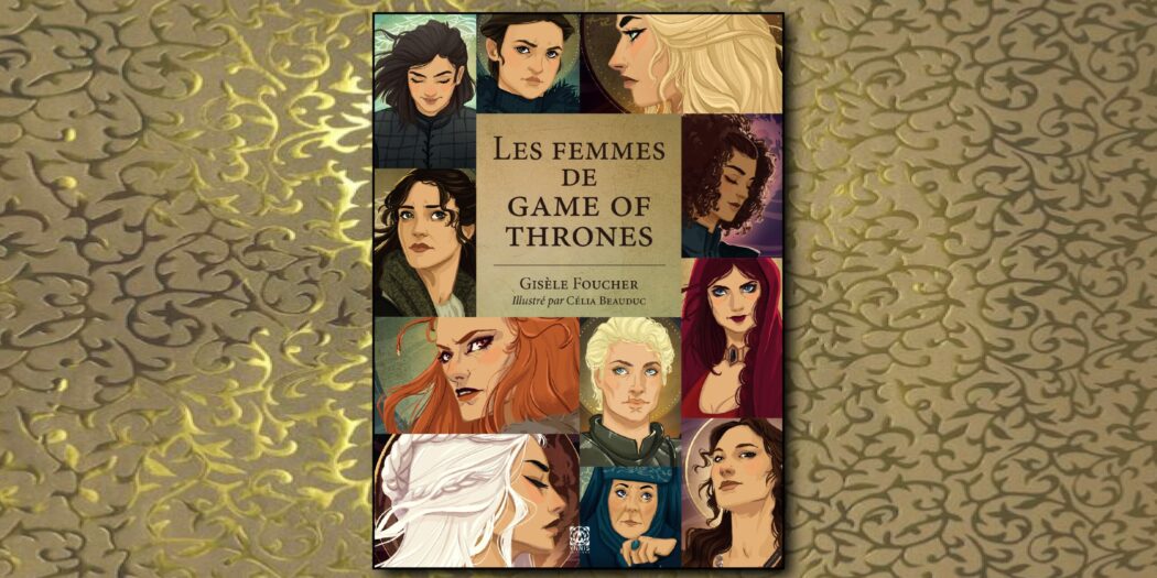 [On teste pour vous] « Les femmes de Game of Thrones »