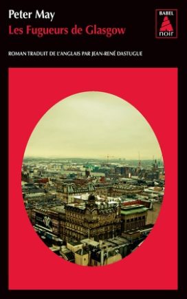 Les Fugueurs de Glasgow, par Peter May, ed. Babel Noir