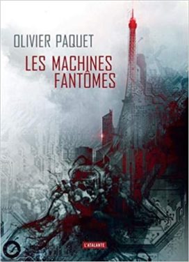 Les machines fantômes, d'Olivier Paquet, aux éditions l'Atalante