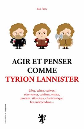 Agir_Et_Penser_Comme_Tyrion_Lannister