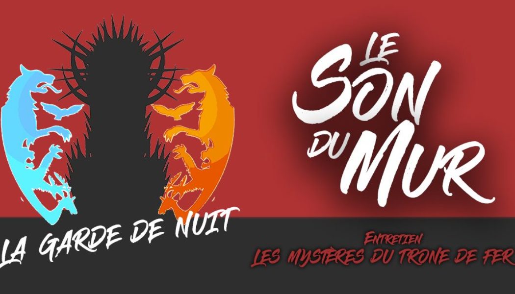 Son du Mur – Les Mystères du Trône de Fer 2 : Martin et l’Histoire