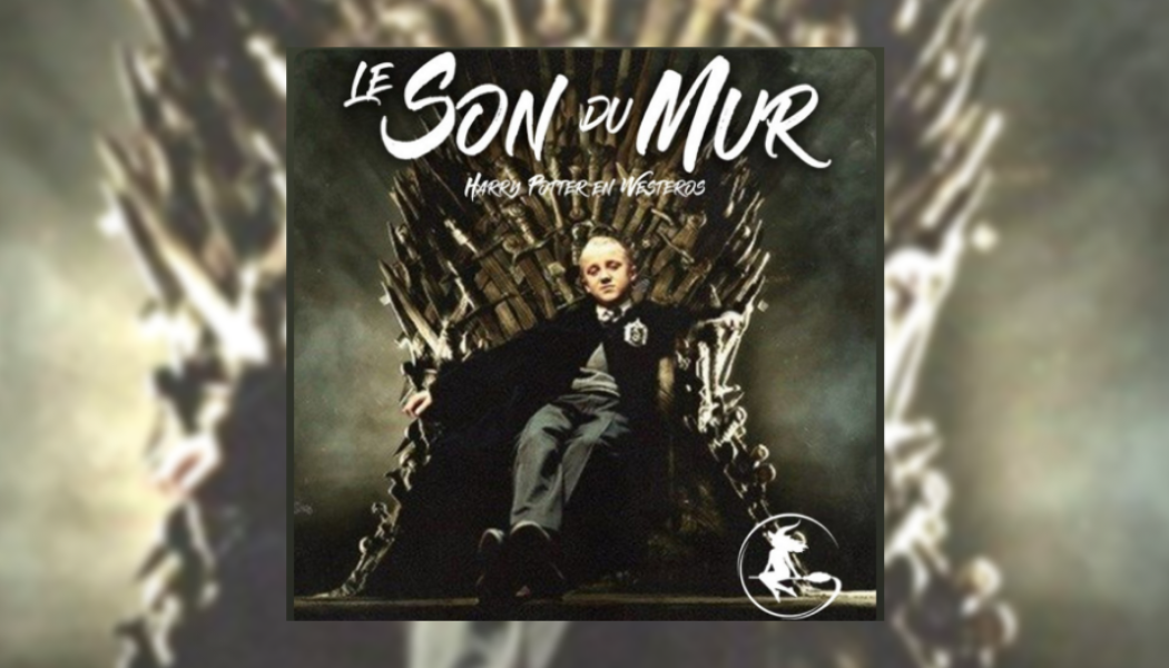 Le Son du Mur, Harry Potter en Westeros