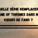 Panorama des prochaines séries qui vont tenter de ravir le cœur des fans de Game of Thrones