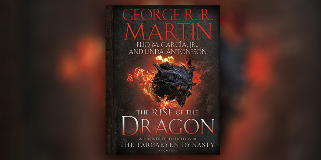 « The Rise of the Dragon », le livre abrégé de « Feu et Sang » est annoncé