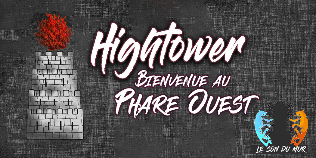 Son du Mur – Direction le Phare Ouest avec les Hightower !