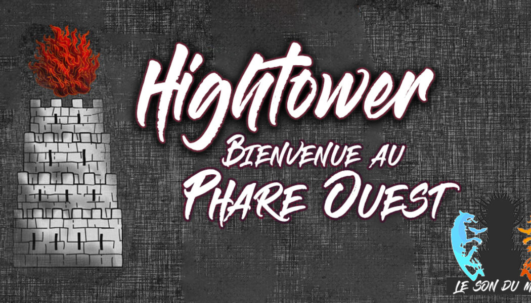 Son du Mur – Direction le Phare Ouest avec les Hightower !