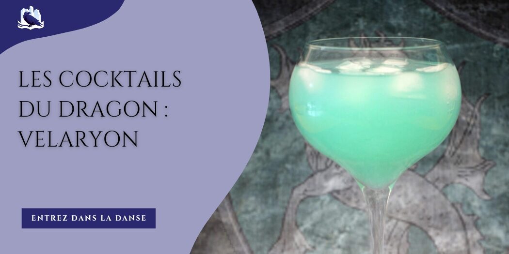 Les cocktails du Dragon : Velaryon