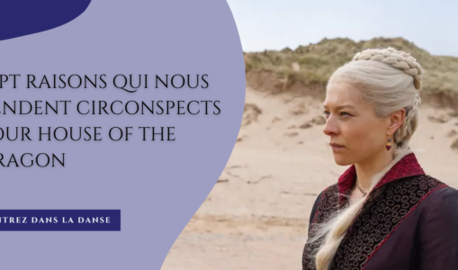 Sept raisons qui nous rendent circonspects pour House of the Dragon