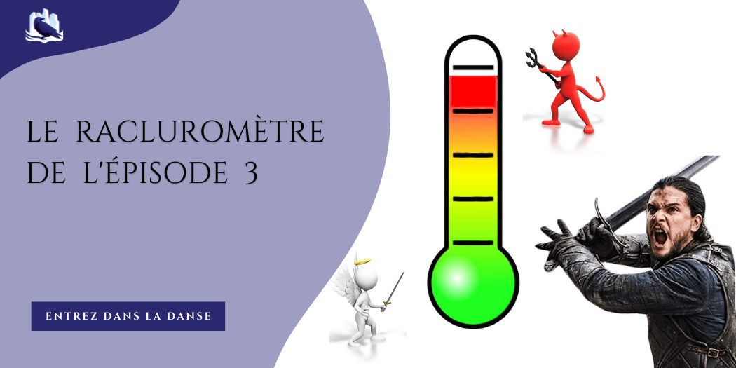 Le racluromètre de l’épisode 3