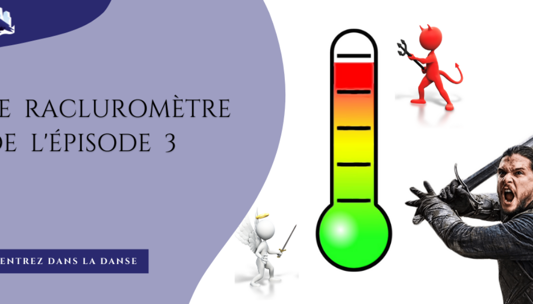 Le racluromètre de l’épisode 3