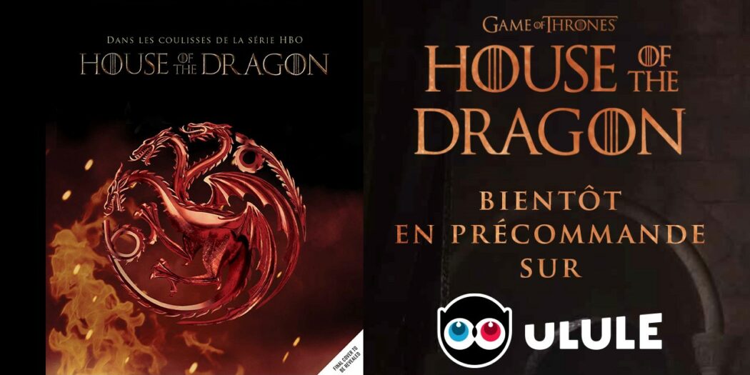 Un financement participatif pour le livre « Dans les coulisses de la série HBO House of the Dragon »