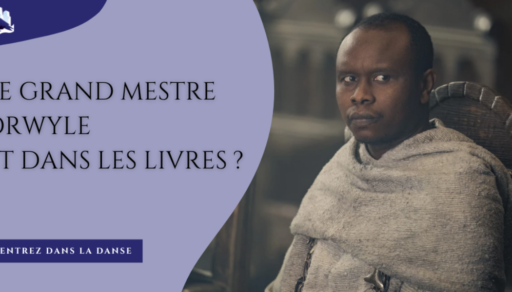 Le Grand Mestre Orwyle … Et dans les livres, alors ?