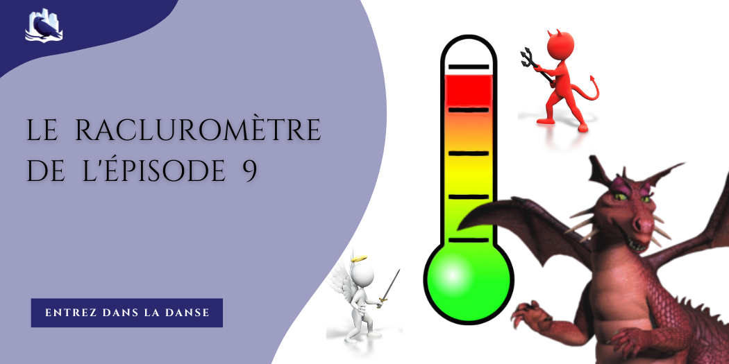 Le racluromètre de l’épisode 9