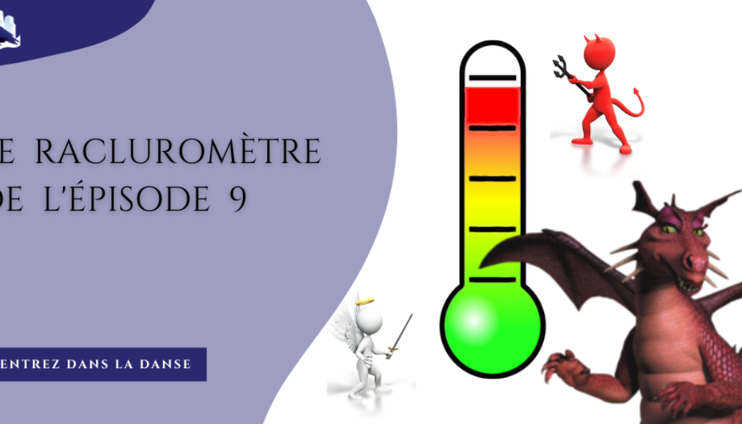 Le racluromètre de l’épisode 9