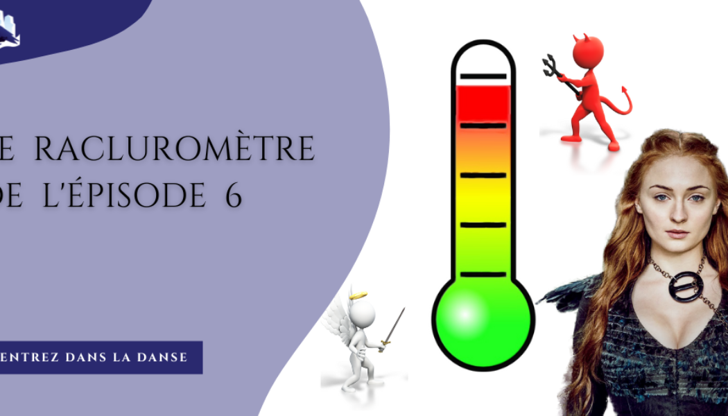 Le racluromètre de l’épisode 6