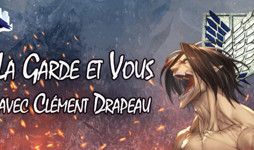 Briser le Mur : Géants de GOT VS Titans d’AOT Avec Clément Drapeau