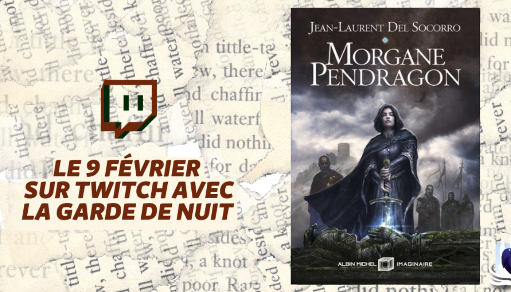 Les Manuscrits de Mestre Aemon – Rendez-vous le 9 février avec « Morgane Pendragon »