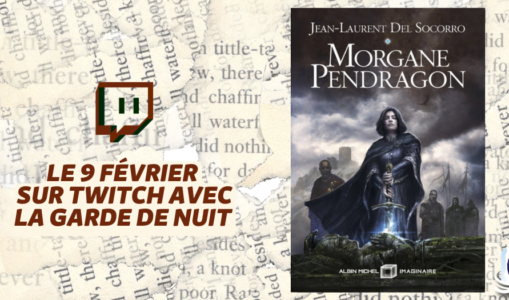 Les Manuscrits de Mestre Aemon – Rendez-vous le 9 février avec « Morgane Pendragon »