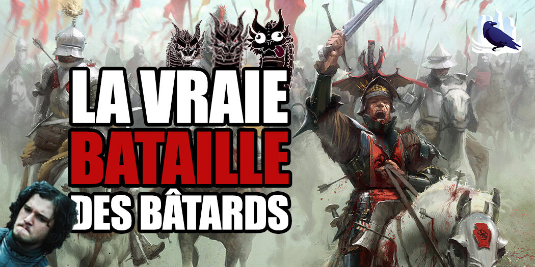 Podcast : La VRAIE bataille des bâtards