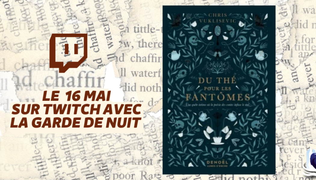 Les Manuscrits de Mestre Aemon – Rendez-vous le 16 mai avec « Du Thé pour les fantômes »