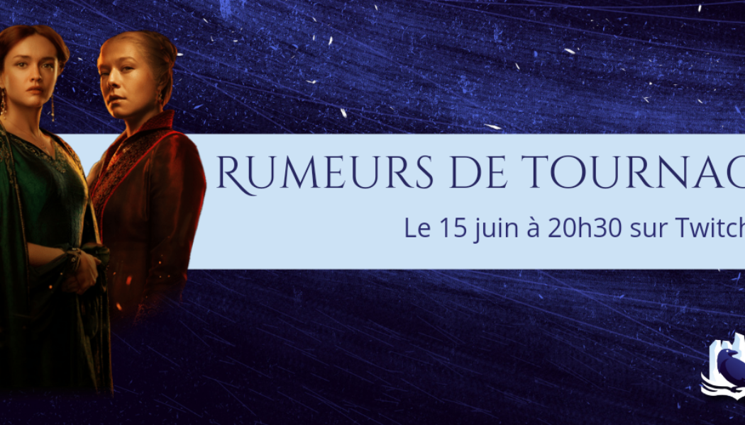 Rendez-vous sur Twitch le 15 juin pour parler des rumeurs de tournage House of the Dragon !