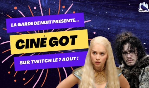 Rendez-vous le 7 août pour… CinéGOT !