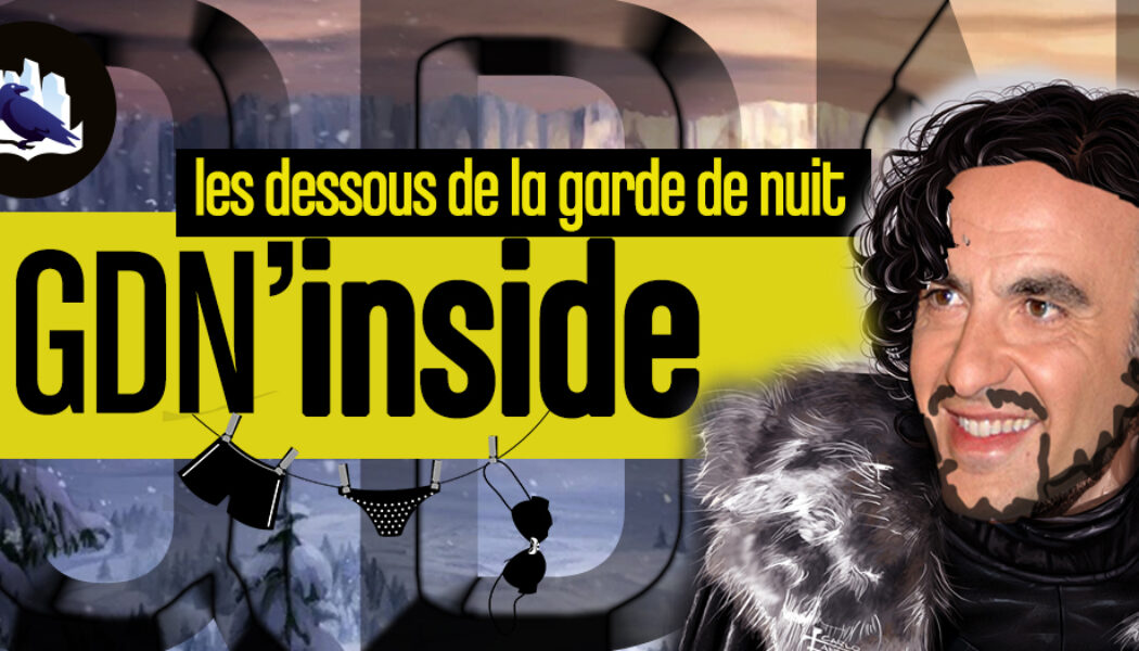 Podcast : GDN’Inside – les dessous de la Garde de Nuit