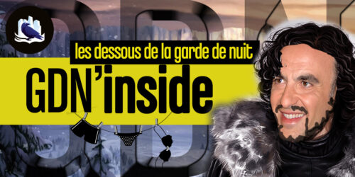 Podcast : GDN’Inside – les dessous de la Garde de Nuit
