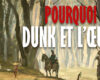 Le Son du Mur : Pourquoi Dunk et l’Œuf ?