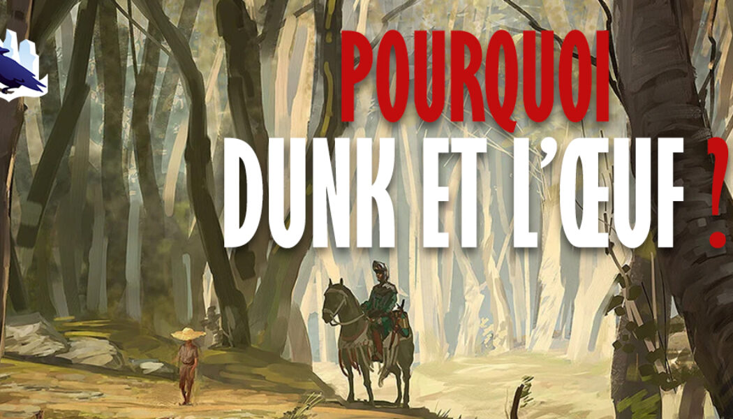 Le Son du Mur : Pourquoi Dunk et l’Œuf ?