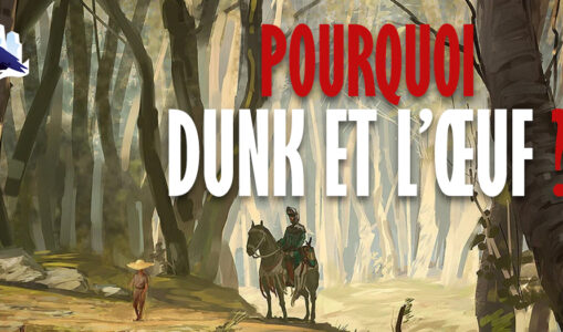 Le Son du Mur : Pourquoi Dunk et l’Œuf ?