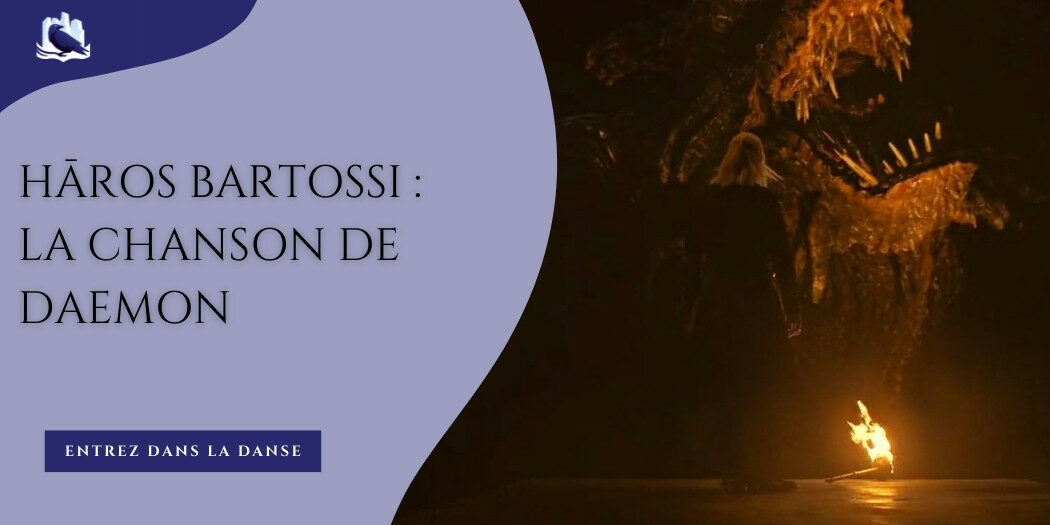 Hāros Bartossi : la chanson de Daemon