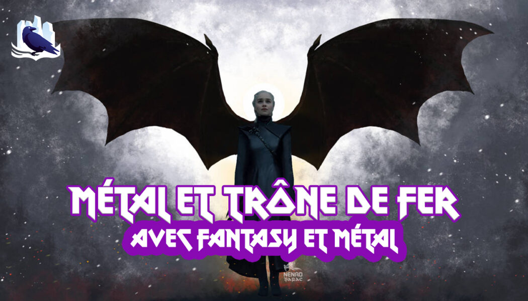 Podcast : Métal et Trône de Fer