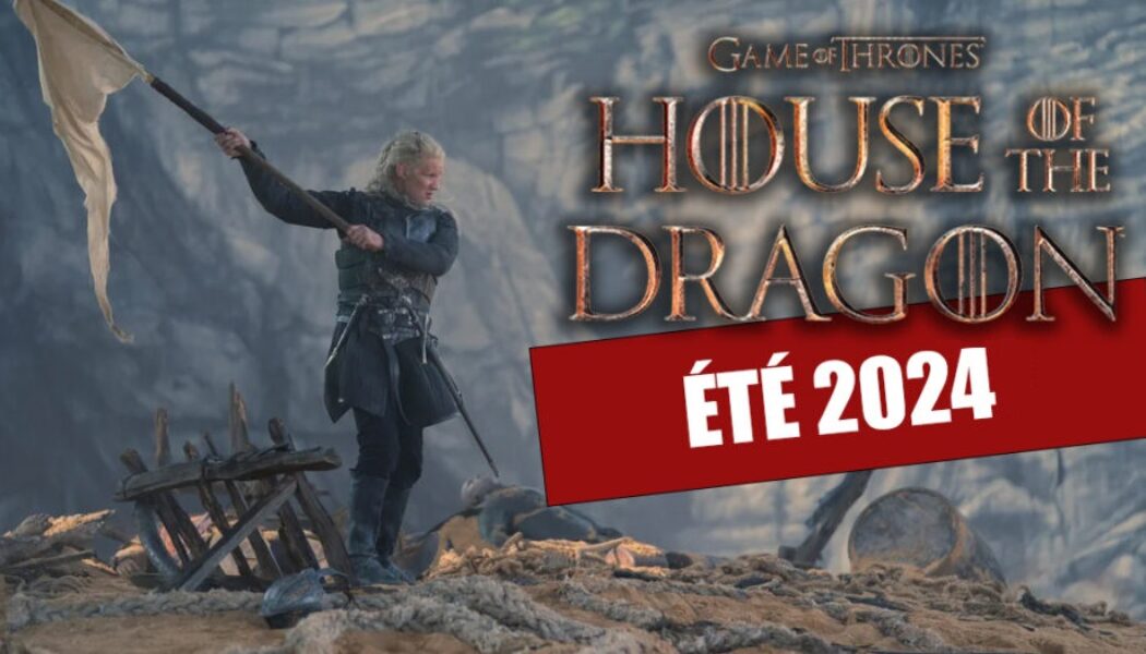 Rendez-vous à l’été 2024 pour la seconde saison de House of the Dragon