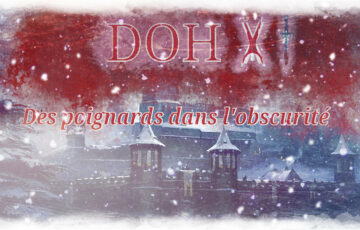 DOH XI : Des poignards dans l’obscurité