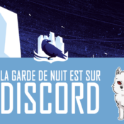 La Garde de Nuit ouvre son serveur Discord !