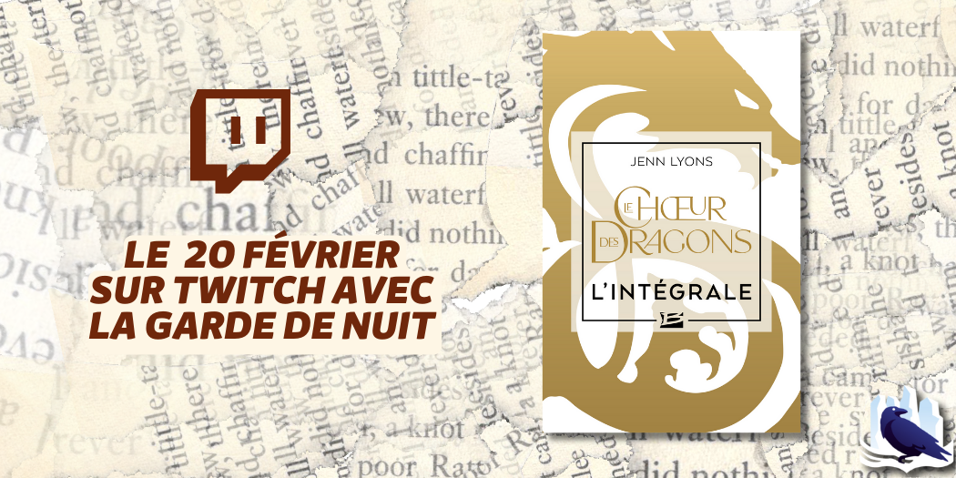 Les Manuscrits de Mestre Aemon – Rendez-vous le 20 février avec la saga « Le Chœur des dragons » de Jenn Lyons