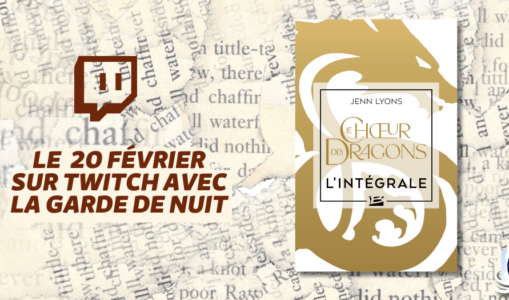 Les Manuscrits de Mestre Aemon – Rendez-vous le 20 février avec la saga « Le Chœur des dragons » de Jenn Lyons